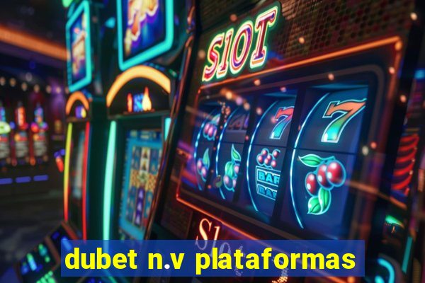 dubet n.v plataformas